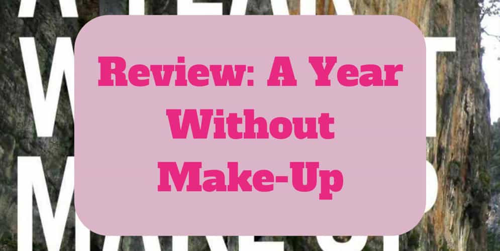 REVIEW: A YEAR WITHOUT MAKE-UP