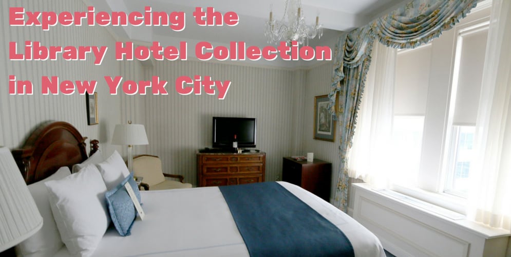 EXPERIENCING THE LIBRARY HOTEL COLLECTION IN NEW YORK CITY