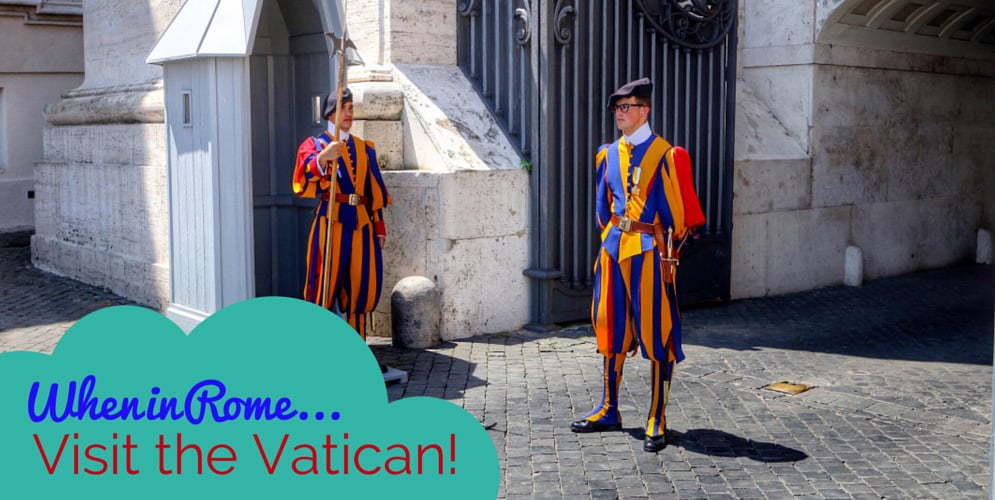 WHEN IN ROME… VISIT THE VATICAN!