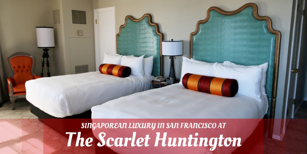 SINGAPOREAN LUXURY IN SAN FRANCISCO AT THE SCARLET HUNTINGTON