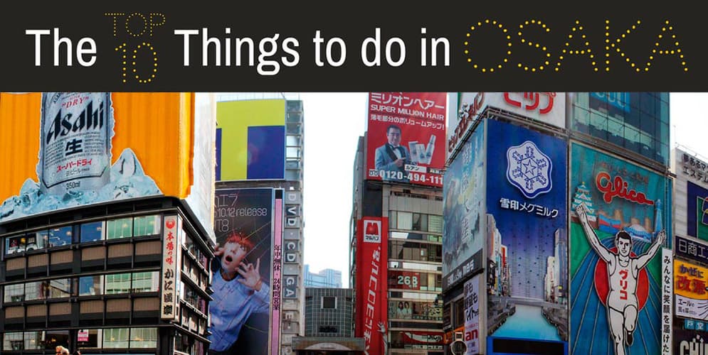 THE TOP 10 THINGS TO DO IN OSAKA