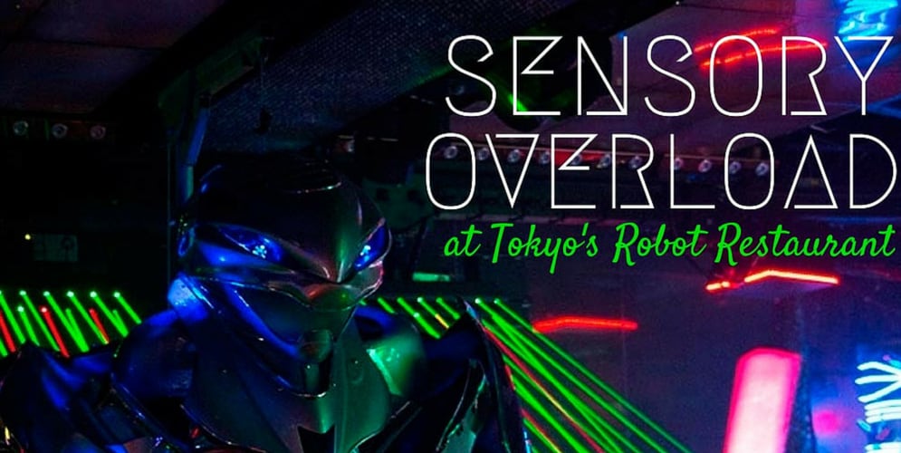 SENSORY OVERLOAD AT TOKYO’S ROBOT RESTAURANT