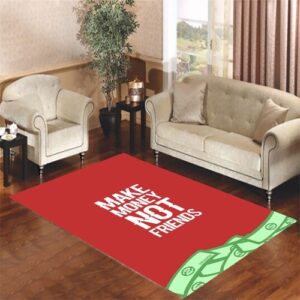 make money not friends Living room carpet rugs